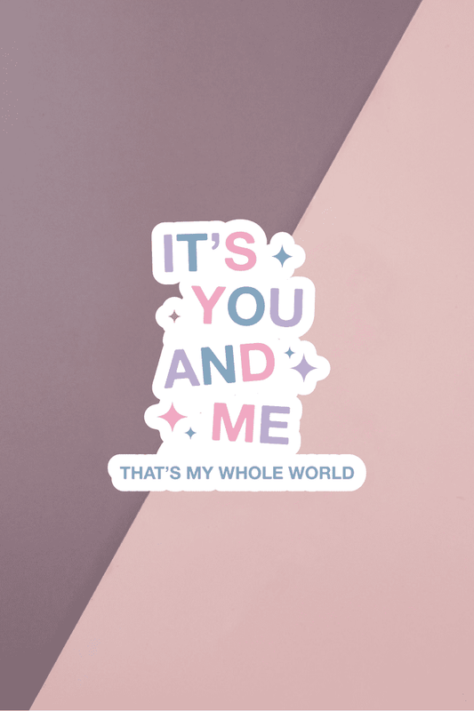 It's You And Me Sticker