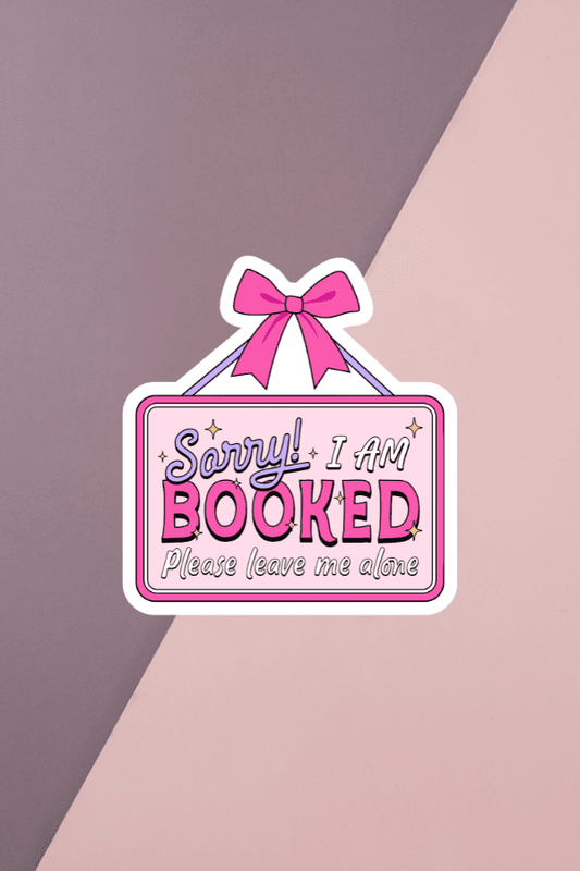 Sorry I'm Booked Sticker