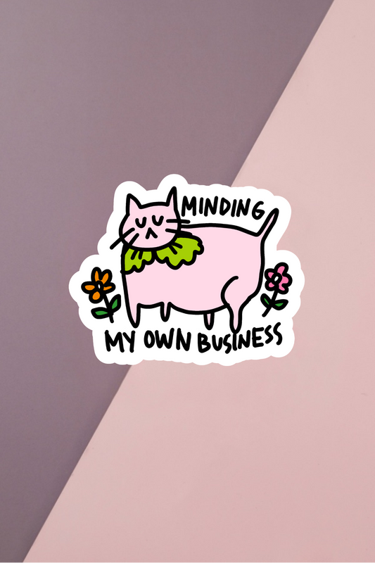 Minding My Own Business Sticker