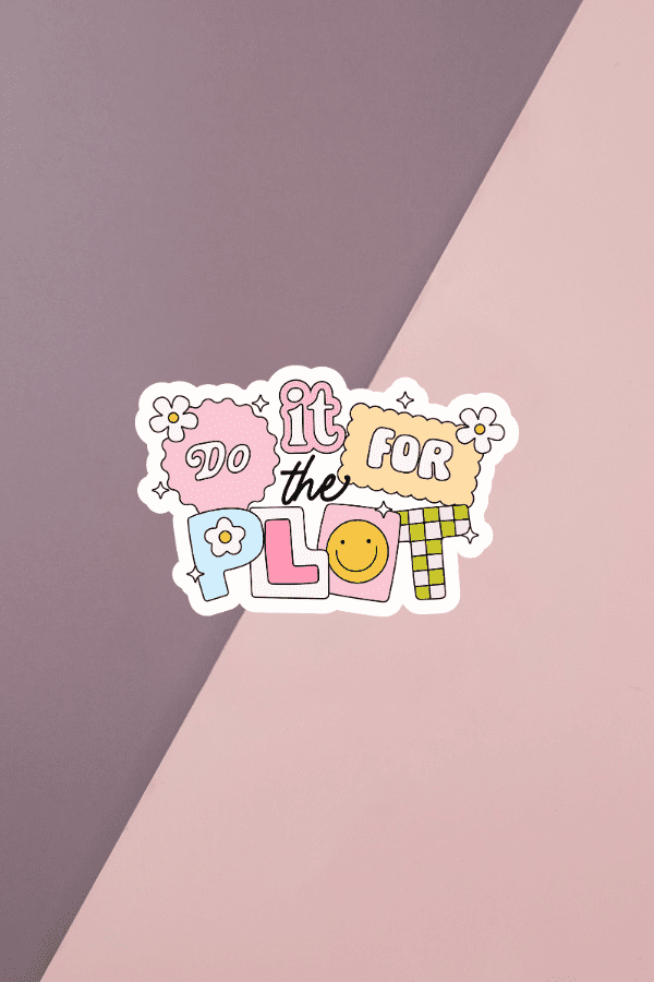 Do It For The Plot Sticker