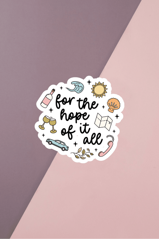 For The Hope Of It All Sticker