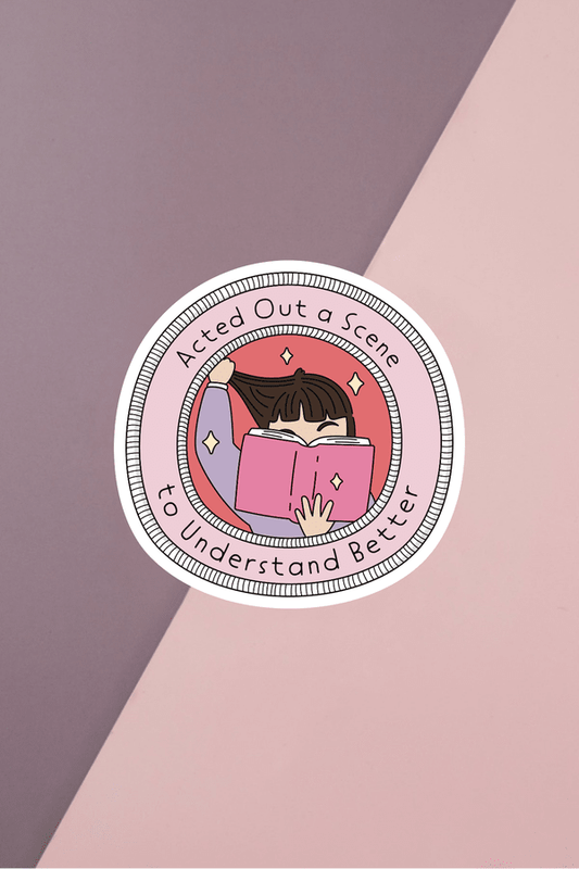 Acted Out A Scene Sticker