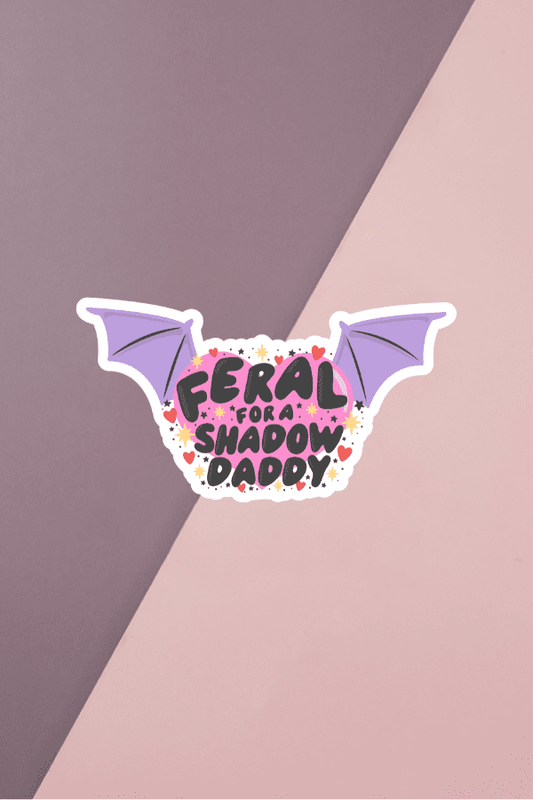 Feral For A Shadow Daddy Sticker