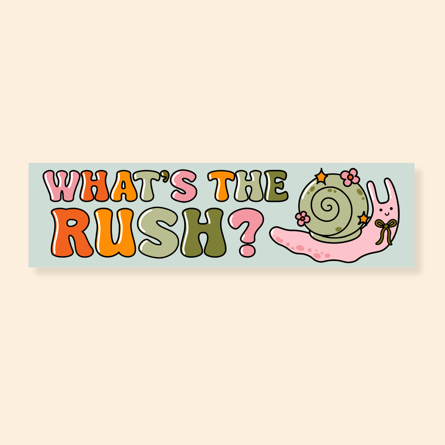 What's The Rush - Car Bumper Sticker