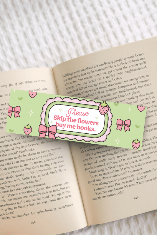 Skip The Flowers Bookmark