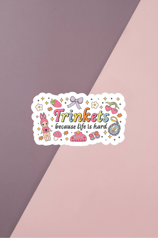 Trinkets Because Life Is Hard Sticker