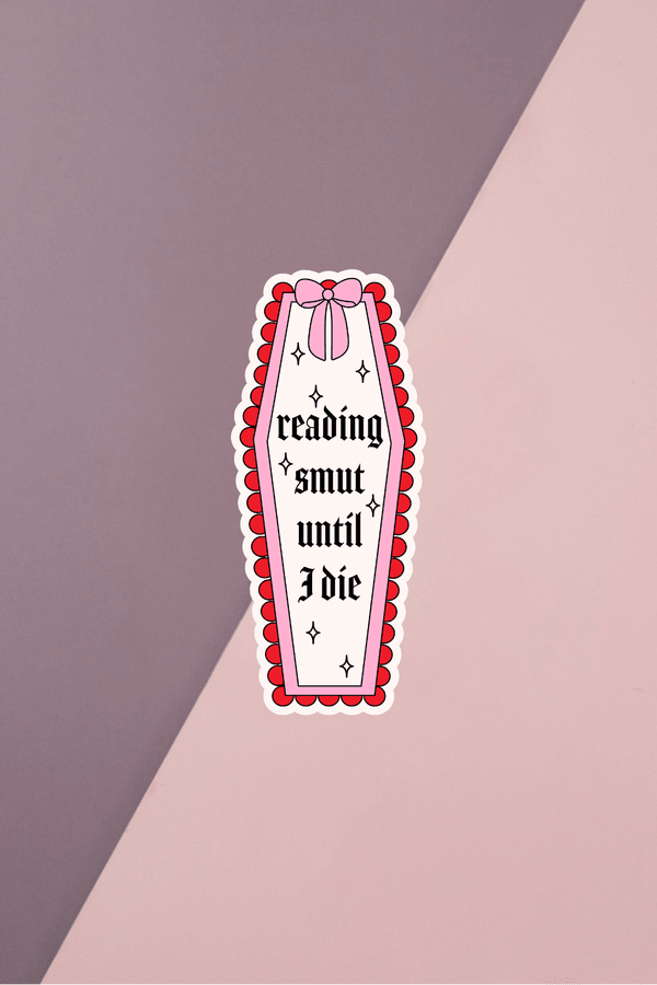 Reading Smut Until I Die Sticker