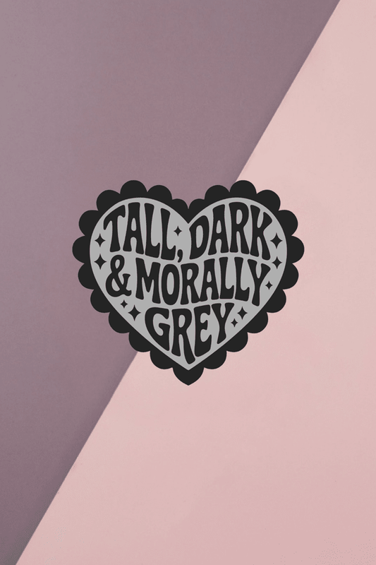 Tall Dark & Morally Grey Sticker