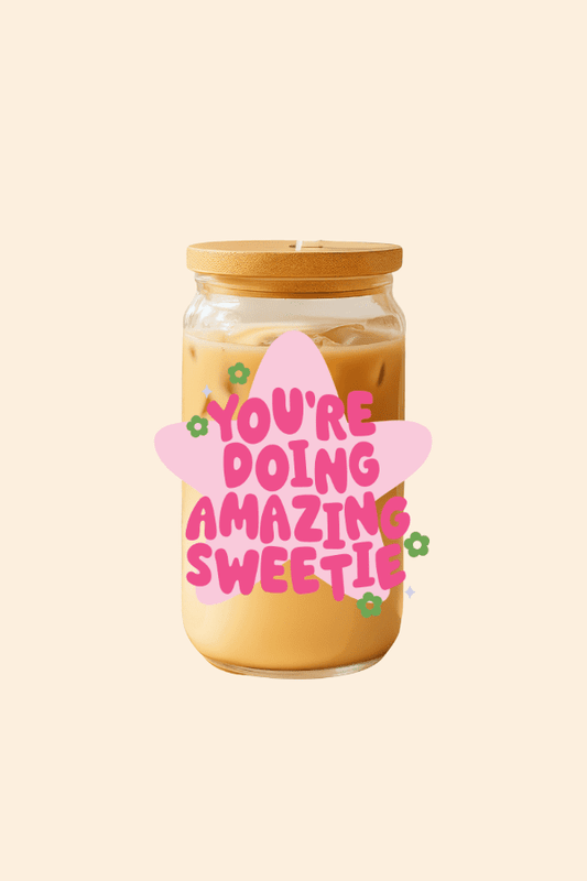 You're Doing Amazing Sweetie Glass Tumbler