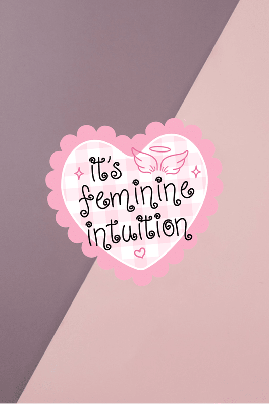 It's Feminine Intuition Sticker