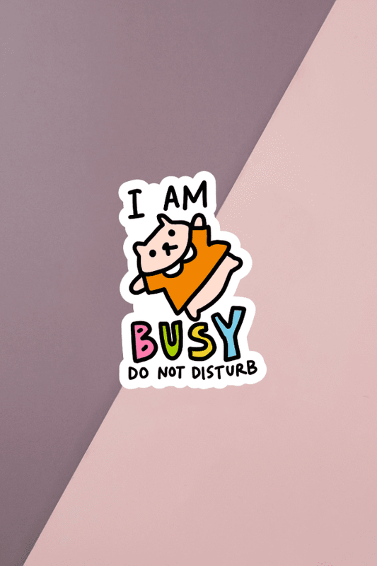 I Am Busy Sticker