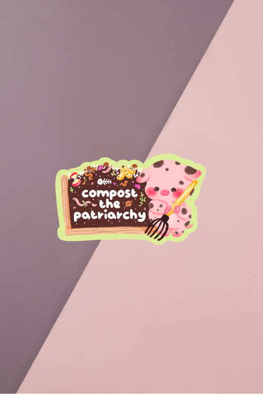 Compost The Patriarchy Sticker
