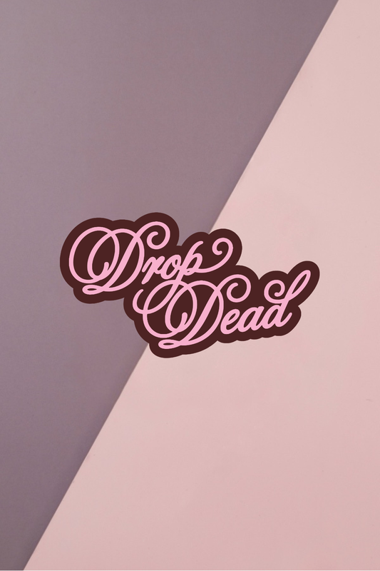 Drop Dead Sticker