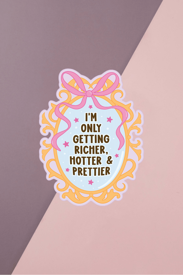 Richer Hotter Prettier Sticker