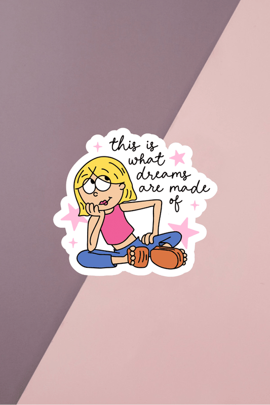 What Dreams Are Made Of Sticker