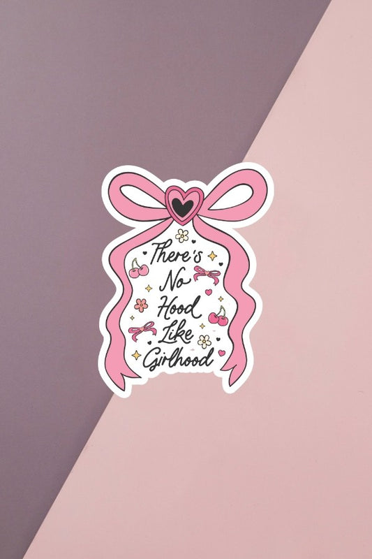 Ther's No Hood Like Girlhood Sticker