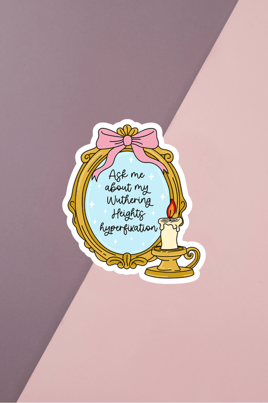 Wuth Heights Hyperfixation Sticker