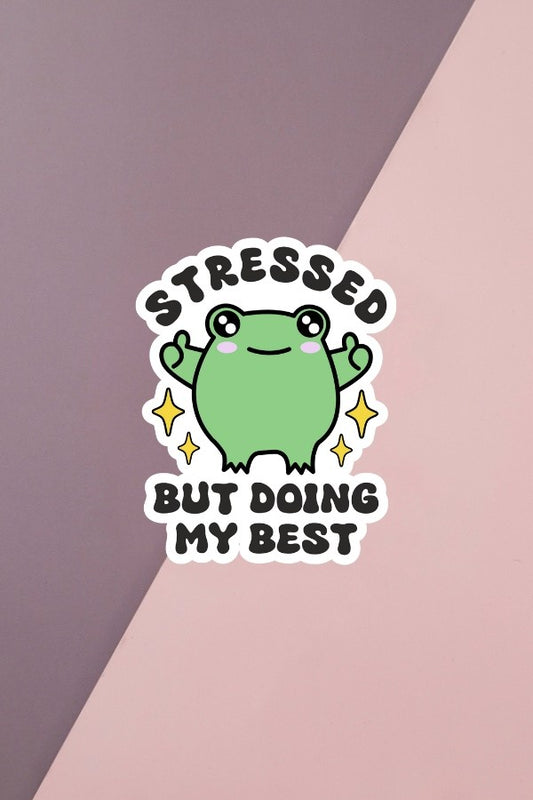 Stressed But Doing My Best Sticker