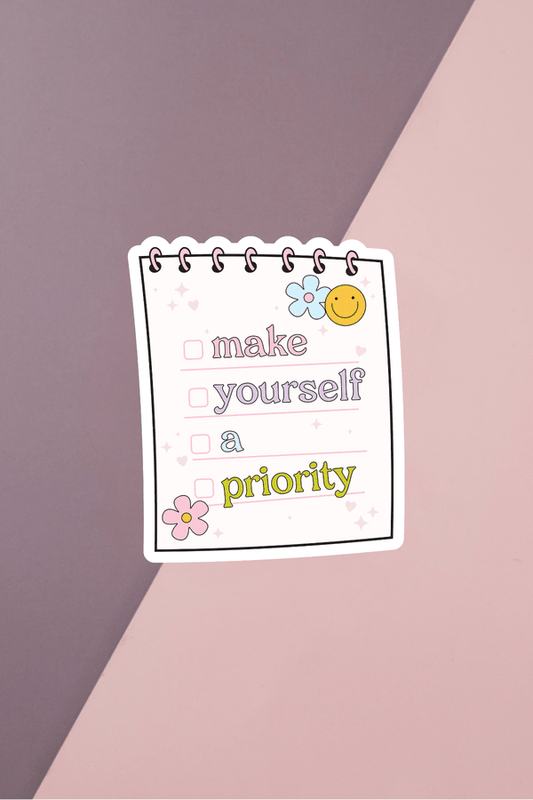 Make Yourself A Priority Sticker