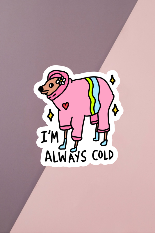I'm Always Cold Sticker