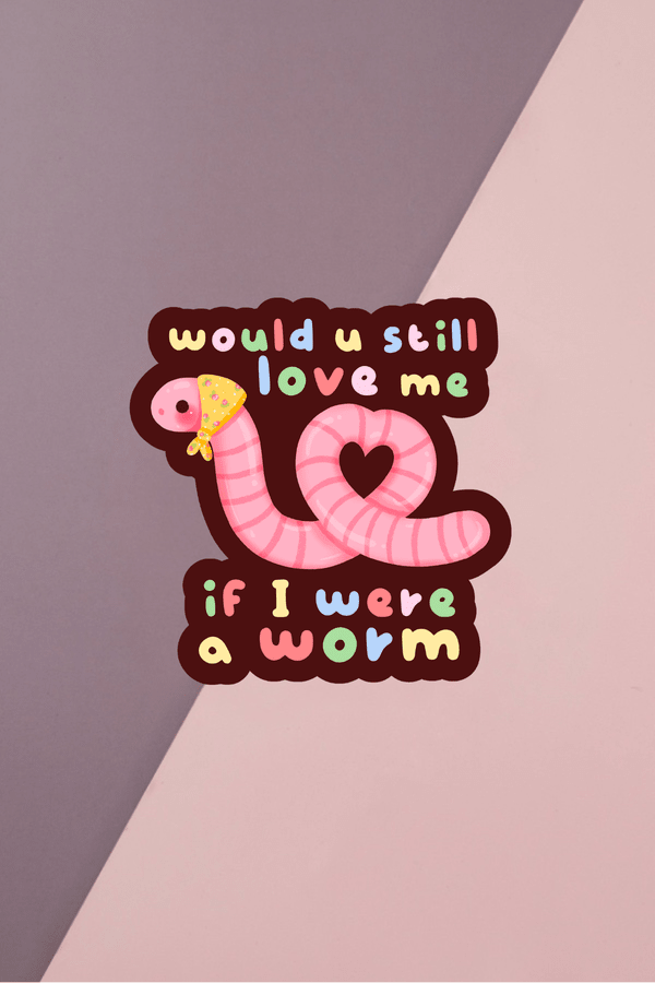 Would You Still Love Me Sticker